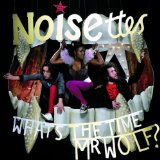 Noisettes - What's the Time Mr Wolf?